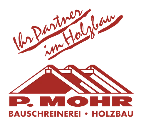 Logo von P. Mohr mit drei stilisierten roten Hausdächern, darunter der Schriftzug 'P. MOHR BAUSCHREINEREI · HOLZBAU' und darüber handschriftlich 'Ihr Partner im Holzbau'